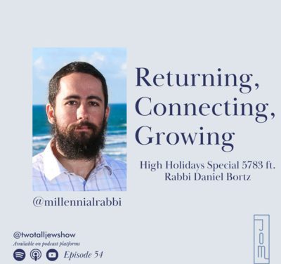 High Holidays 5783 with Rabbi Daniel Bortz (@millennialrabbi): On Returning, Connecting, and Growing