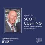 Scott Cushing on Community Efforts, Jewish Rights, Israeli Politics (slightly pre-2022 election), and Future of Jews in America